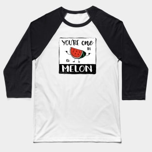 One in a Melon Fun Fruit Pun II Baseball T-Shirt